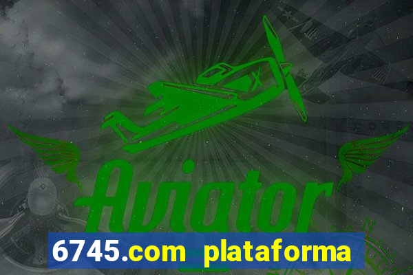 6745.com plataforma de jogos