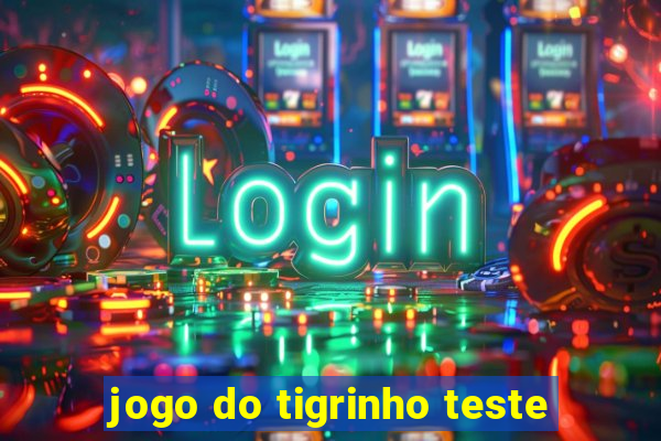 jogo do tigrinho teste