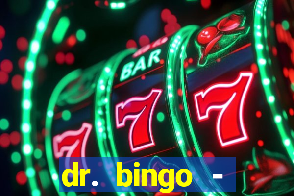 dr. bingo - videobingo   slots