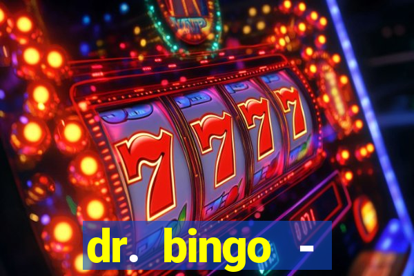 dr. bingo - videobingo   slots