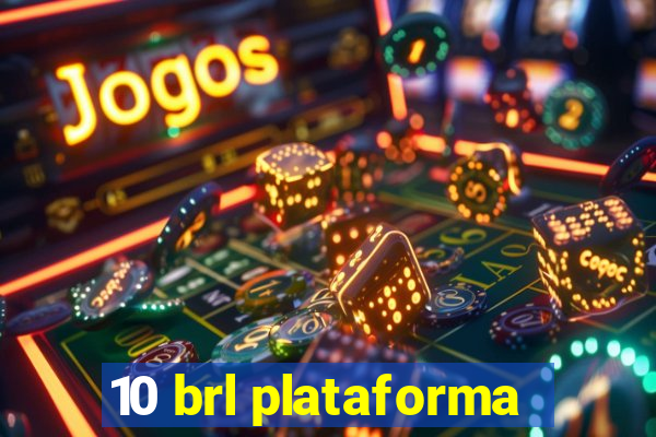 10 brl plataforma