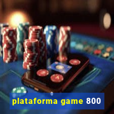 plataforma game 800