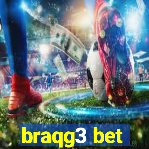 braqg3 bet