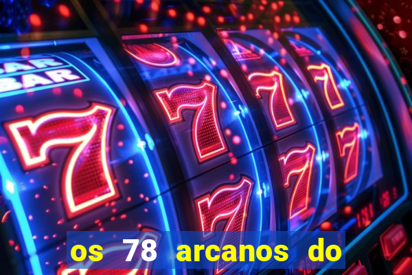 os 78 arcanos do tarot e seus significados