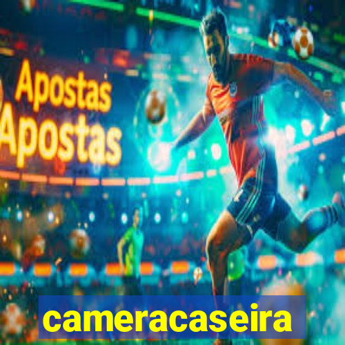 cameracaseira