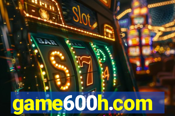 game600h.com