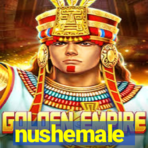 nushemale